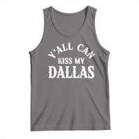Y'all Can Kiss My Dallas Tank Top Funny Texas Western Cowboy Quote