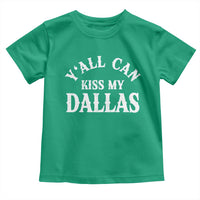 Y'all Can Kiss My Dallas Toddler T Shirt Funny Texas Western Cowboy Quote
