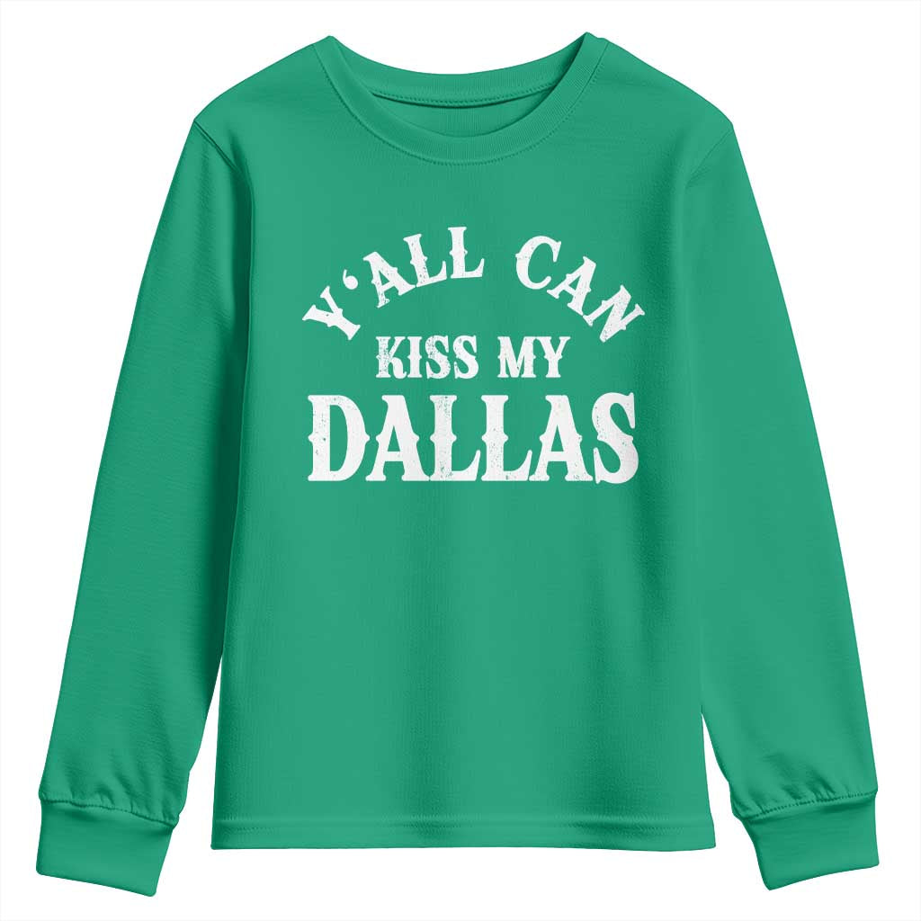 Y'all Can Kiss My Dallas Youth Sweatshirt Funny Texas Western Cowboy Quote