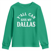 Y'all Can Kiss My Dallas Youth Sweatshirt Funny Texas Western Cowboy Quote