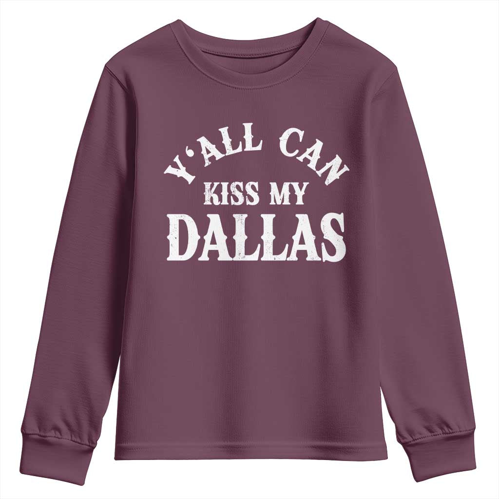 Y'all Can Kiss My Dallas Youth Sweatshirt Funny Texas Western Cowboy Quote