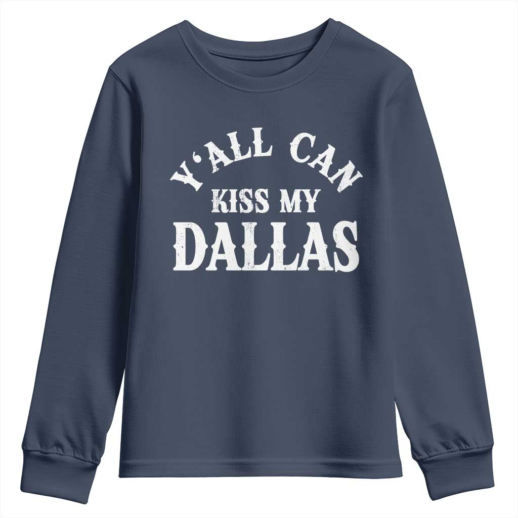 Y'all Can Kiss My Dallas Youth Sweatshirt Funny Texas Western Cowboy Quote