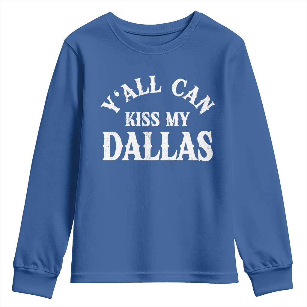 Y'all Can Kiss My Dallas Youth Sweatshirt Funny Texas Western Cowboy Quote