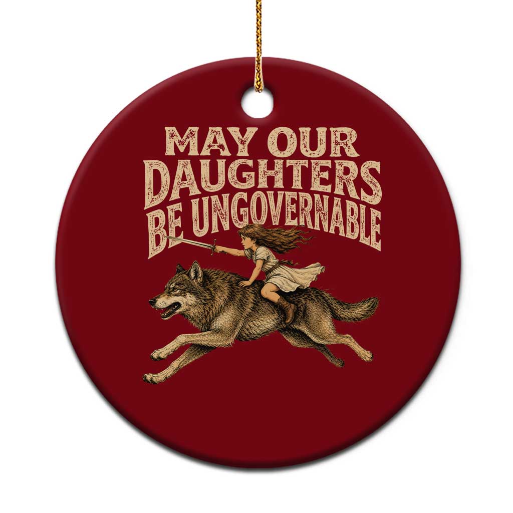 May Our Daughters Be Ungovernable Feminist Girl Ceramic Ornament