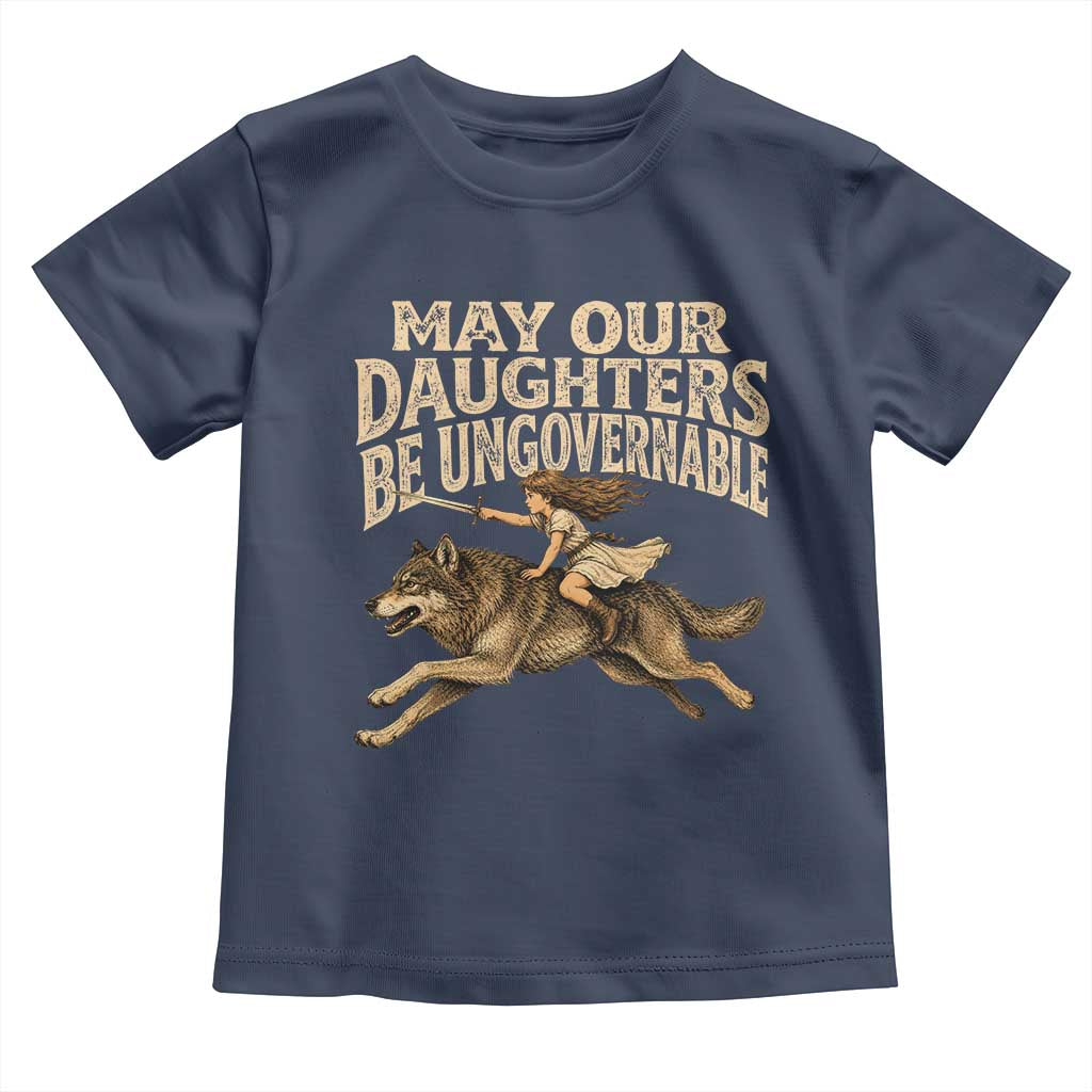 May Our Daughters Be Ungovernable Feminist Girl Toddler T Shirt