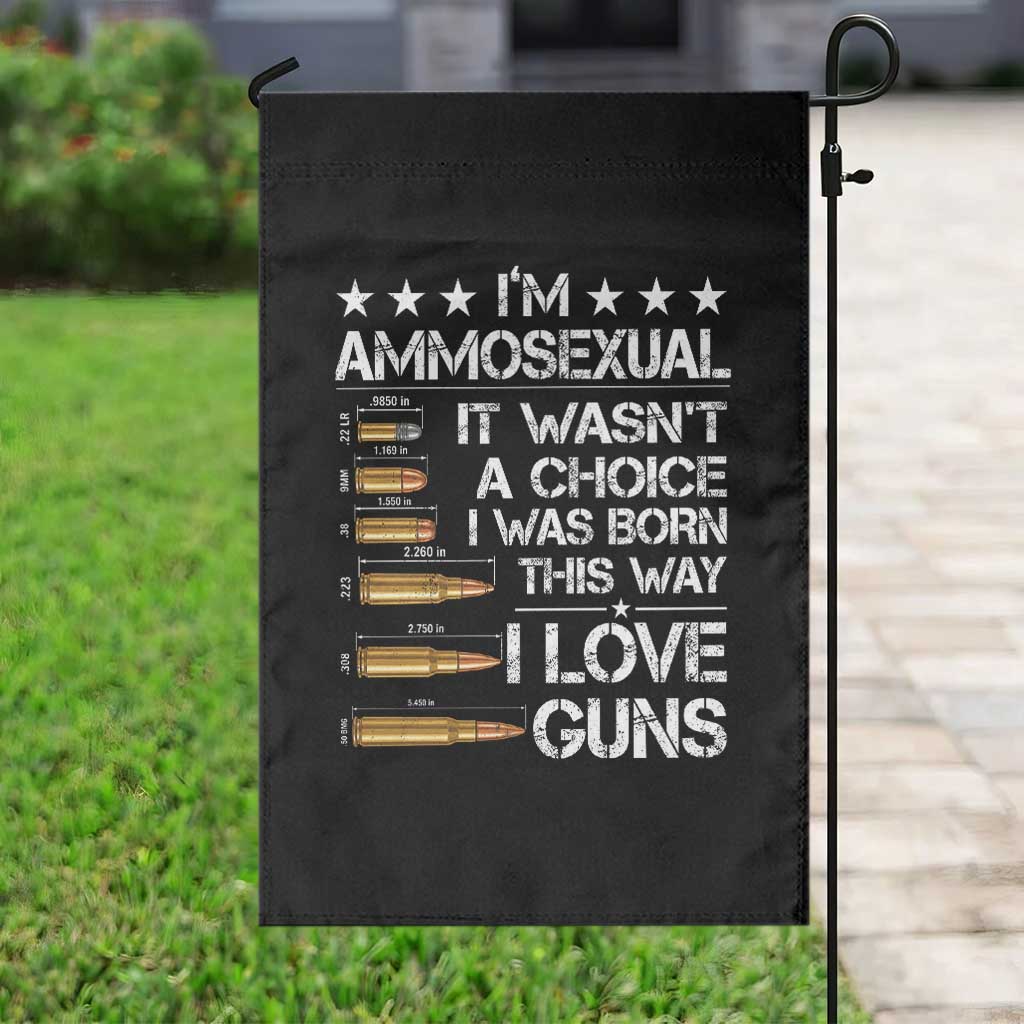 I'm Ammosexual It Wasn't A Choice 2nd Amendment Gun Lovers Garden Flag
