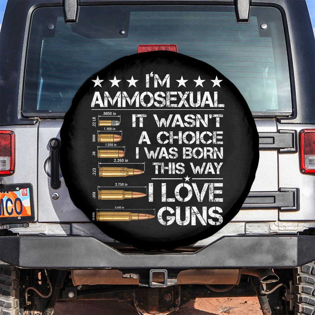 I'm Ammosexual It Wasn't A Choice 2nd Amendment Gun Lovers Spare Tire Cover