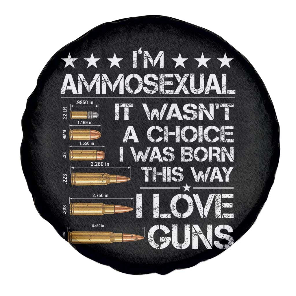 I'm Ammosexual It Wasn't A Choice 2nd Amendment Gun Lovers Spare Tire Cover