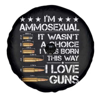 I'm Ammosexual It Wasn't A Choice 2nd Amendment Gun Lovers Spare Tire Cover