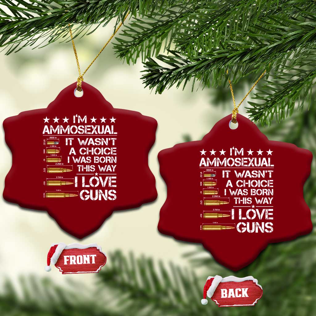 I'm Ammosexual It Wasn't A Choice 2nd Amendment Gun Lovers Ceramic Ornament