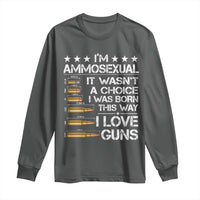 I'm Ammosexual It Wasn't A Choice 2nd Amendment Gun Lovers Long Sleeve Shirt