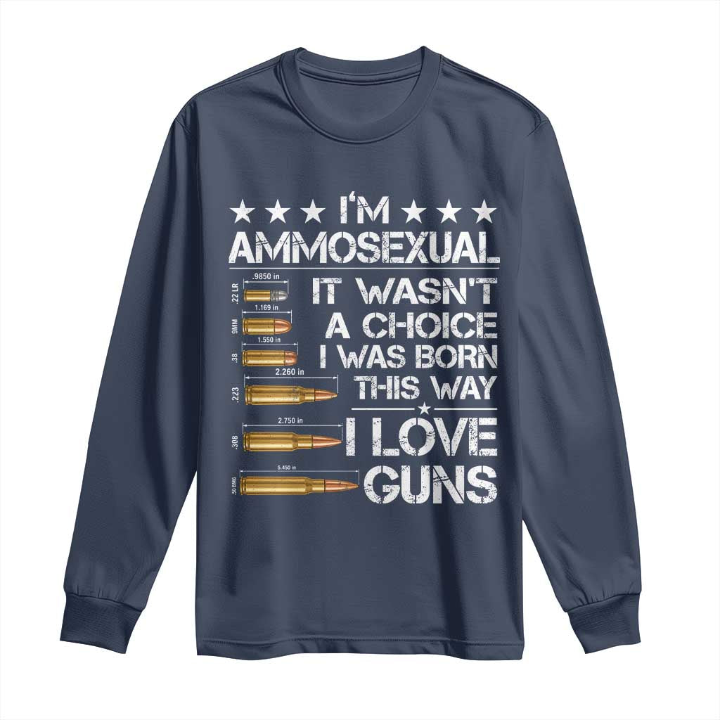 I'm Ammosexual It Wasn't A Choice 2nd Amendment Gun Lovers Long Sleeve Shirt