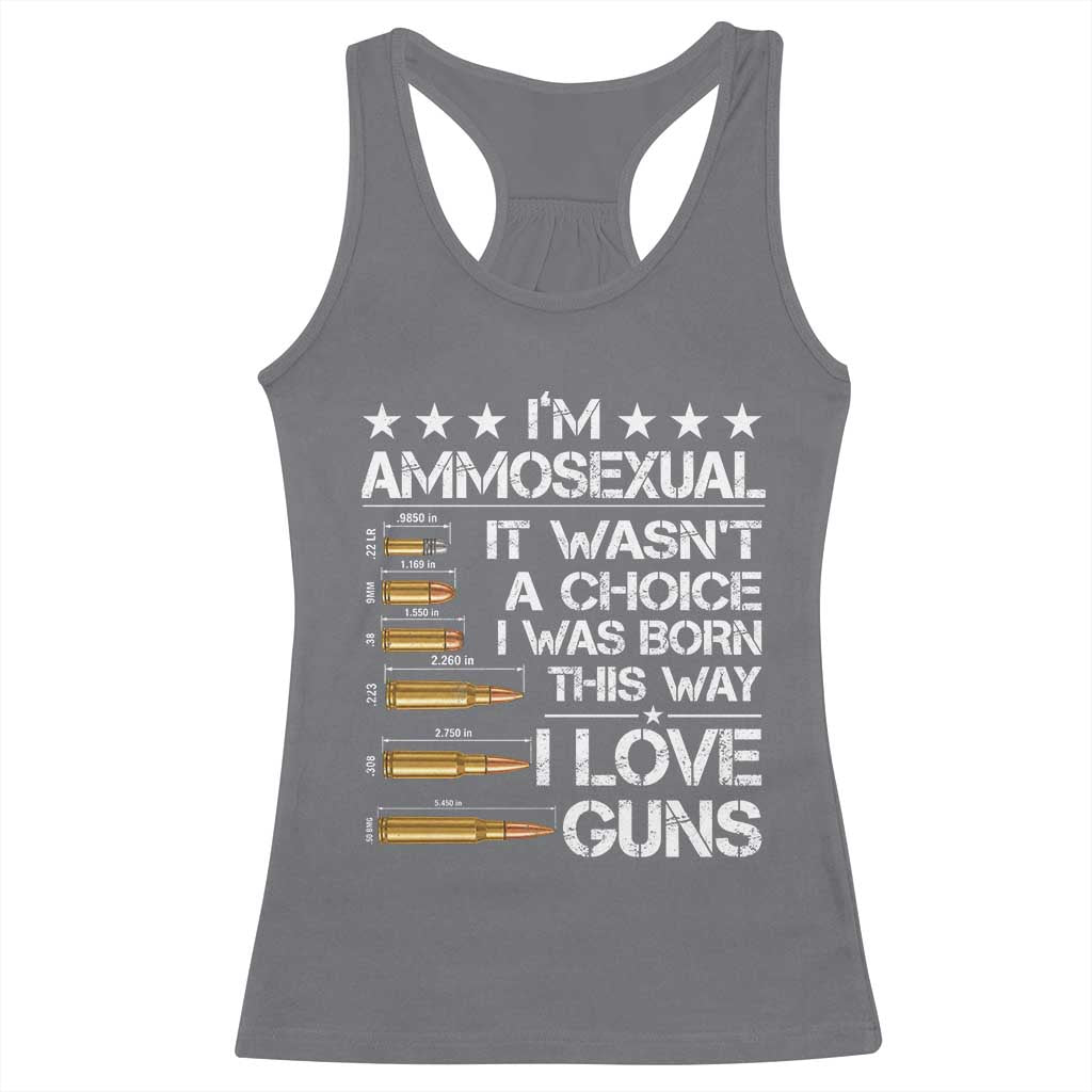 I'm Ammosexual It Wasn't A Choice 2nd Amendment Gun Lovers Racerback Tank Top