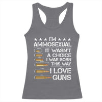 I'm Ammosexual It Wasn't A Choice 2nd Amendment Gun Lovers Racerback Tank Top