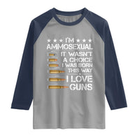 I'm Ammosexual It Wasn't A Choice 2nd Amendment Gun Lovers Raglan Shirt