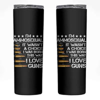 I'm Ammosexual It Wasn't A Choice 2nd Amendment Gun Lovers Skinny Tumbler