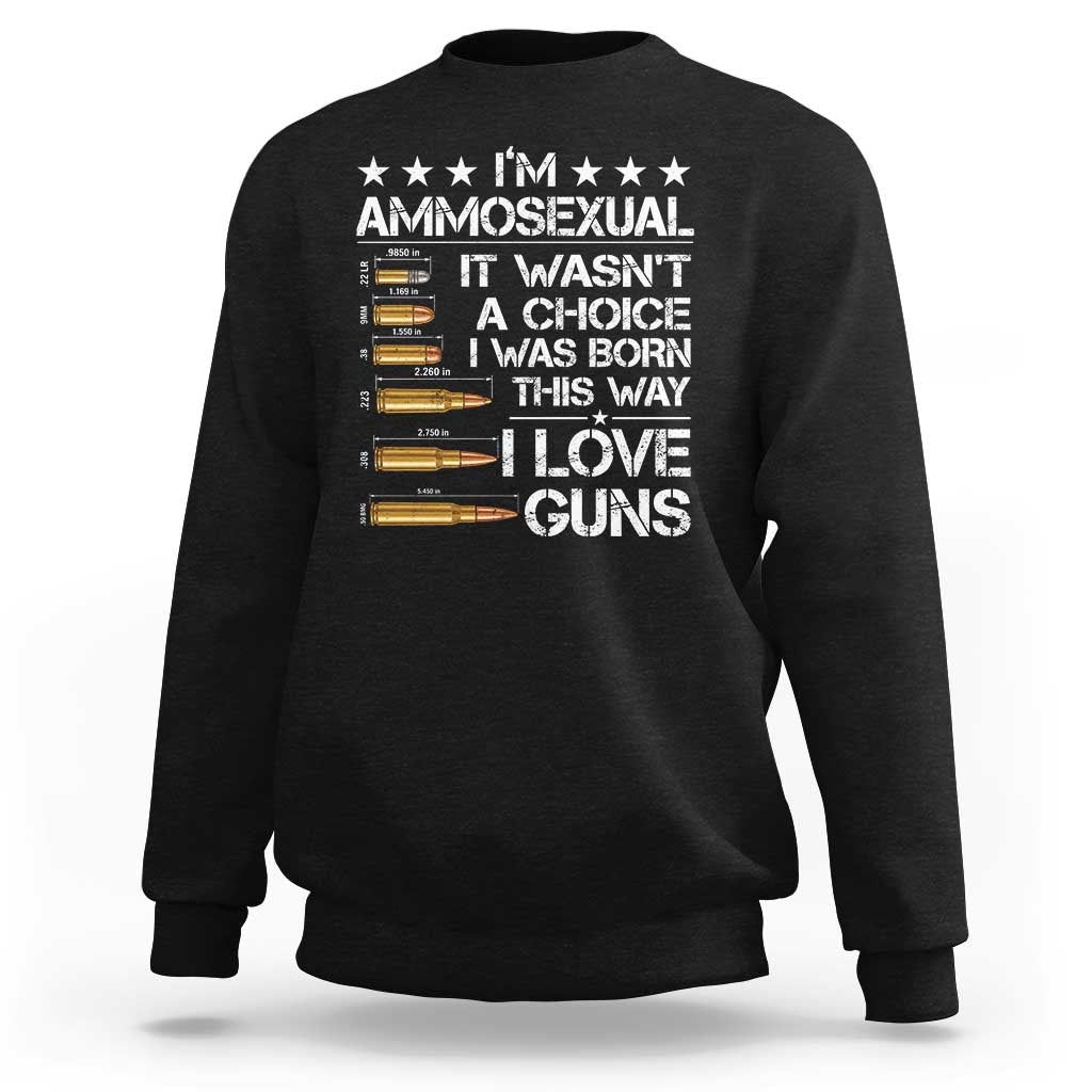 I'm Ammosexual It Wasn't A Choice 2nd Amendment Gun Lovers Sweatshirt