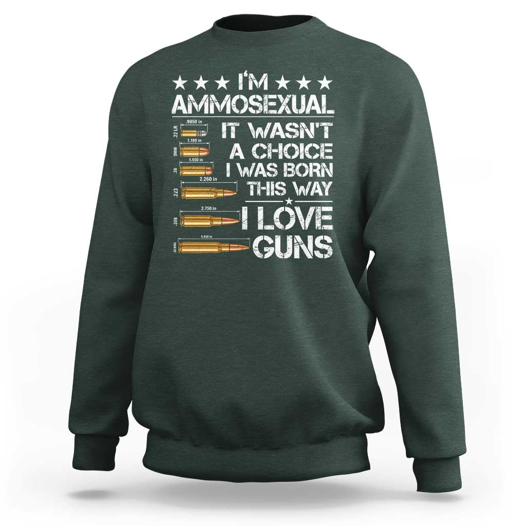 I'm Ammosexual It Wasn't A Choice 2nd Amendment Gun Lovers Sweatshirt