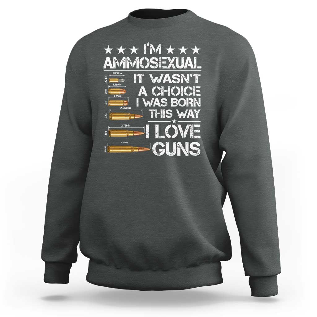 I'm Ammosexual It Wasn't A Choice 2nd Amendment Gun Lovers Sweatshirt