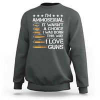 I'm Ammosexual It Wasn't A Choice 2nd Amendment Gun Lovers Sweatshirt