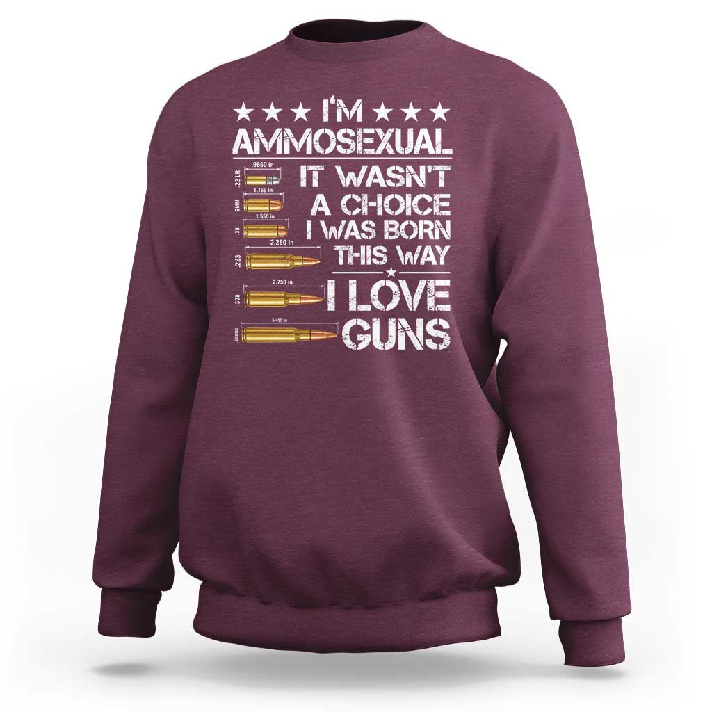 I'm Ammosexual It Wasn't A Choice 2nd Amendment Gun Lovers Sweatshirt