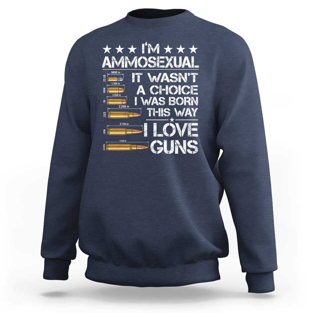 I'm Ammosexual It Wasn't A Choice 2nd Amendment Gun Lovers Sweatshirt