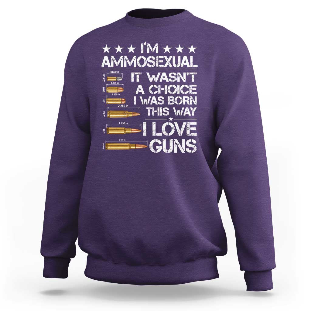 I'm Ammosexual It Wasn't A Choice 2nd Amendment Gun Lovers Sweatshirt