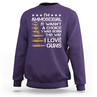 I'm Ammosexual It Wasn't A Choice 2nd Amendment Gun Lovers Sweatshirt