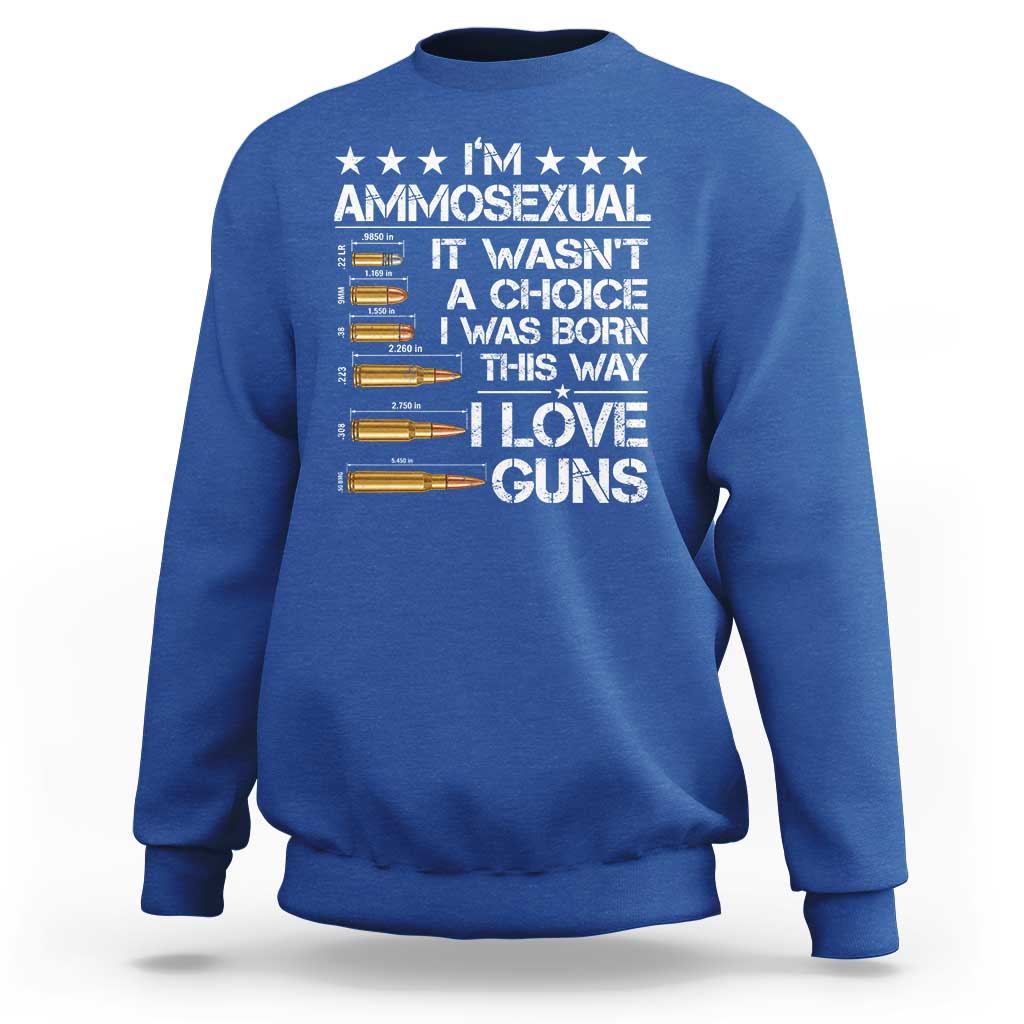 I'm Ammosexual It Wasn't A Choice 2nd Amendment Gun Lovers Sweatshirt