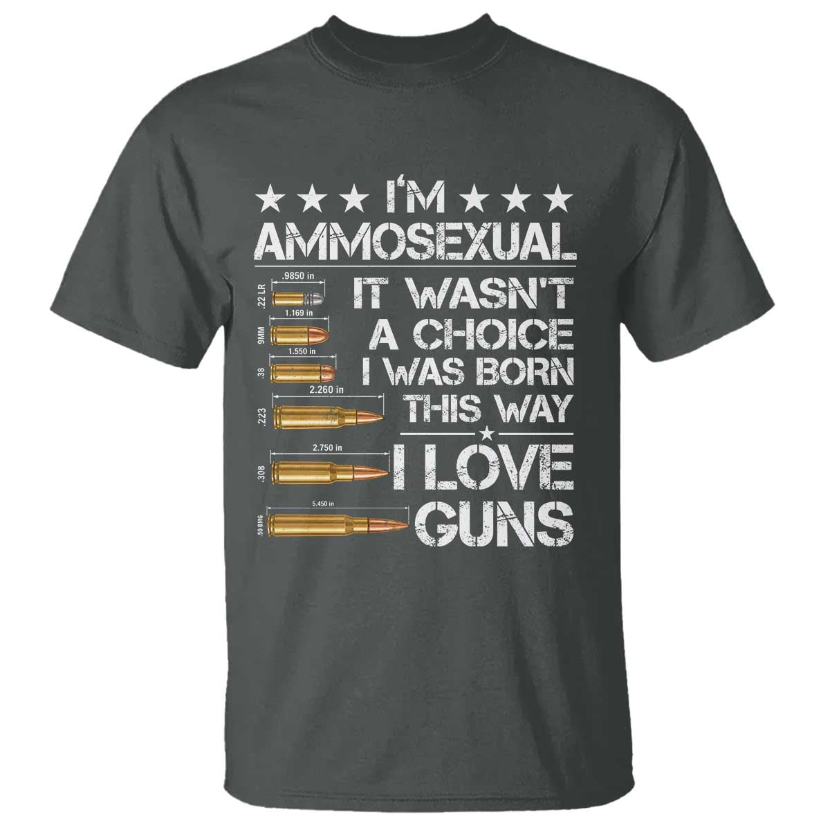 I'm Ammosexual It Wasn't A Choice 2nd Amendment Gun Lovers T Shirt