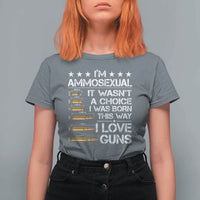 I'm Ammosexual It Wasn't A Choice 2nd Amendment Gun Lovers T Shirt For Women