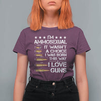 I'm Ammosexual It Wasn't A Choice 2nd Amendment Gun Lovers T Shirt For Women
