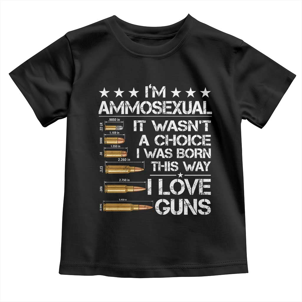 I'm Ammosexual It Wasn't A Choice 2nd Amendment Gun Lovers Toddler T Shirt