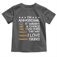 I'm Ammosexual It Wasn't A Choice 2nd Amendment Gun Lovers Toddler T Shirt