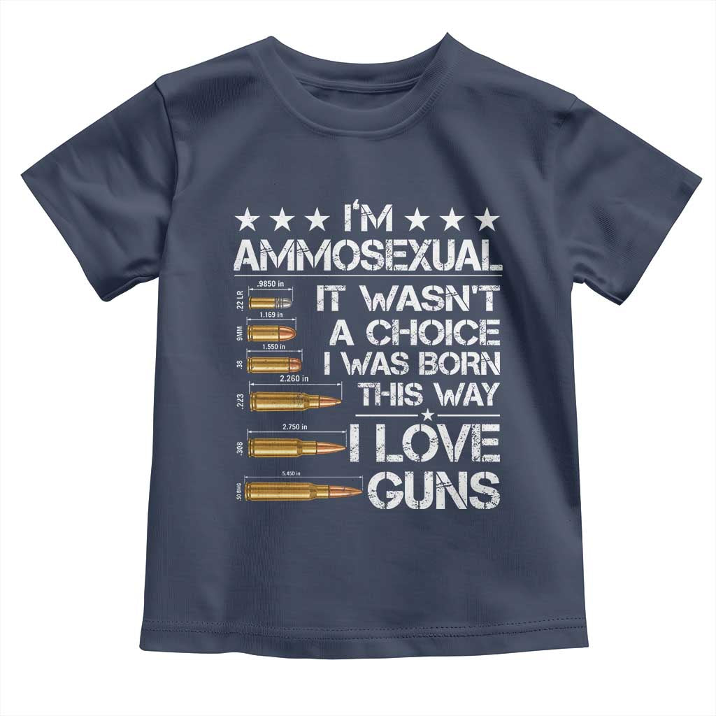 I'm Ammosexual It Wasn't A Choice 2nd Amendment Gun Lovers Toddler T Shirt
