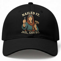 Nailed It Jael 1200 BC Baseball Cap Funny Biblical Feminist Religious