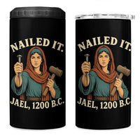 Nailed It Jael 1200 BC 4 in 1 Can Cooler Tumbler Funny Biblical Feminist Religious