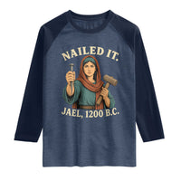 Nailed It Jael 1200 BC Raglan Shirt Funny Biblical Feminist Religious