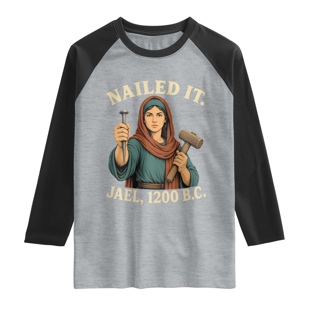 Nailed It Jael 1200 BC Raglan Shirt Funny Biblical Feminist Religious