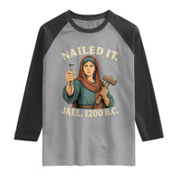 Nailed It Jael 1200 BC Raglan Shirt Funny Biblical Feminist Religious