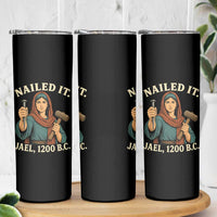 Nailed It Jael 1200 BC Skinny Tumbler Funny Biblical Feminist Religious
