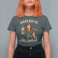 Nailed It Jael 1200 BC T Shirt For Women Funny Biblical Feminist Religious