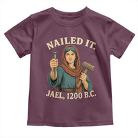Nailed It Jael 1200 BC Toddler T Shirt Funny Biblical Feminist Religious