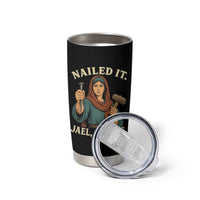 Nailed It Jael 1200 BC Tumbler Cup Funny Biblical Feminist Religious