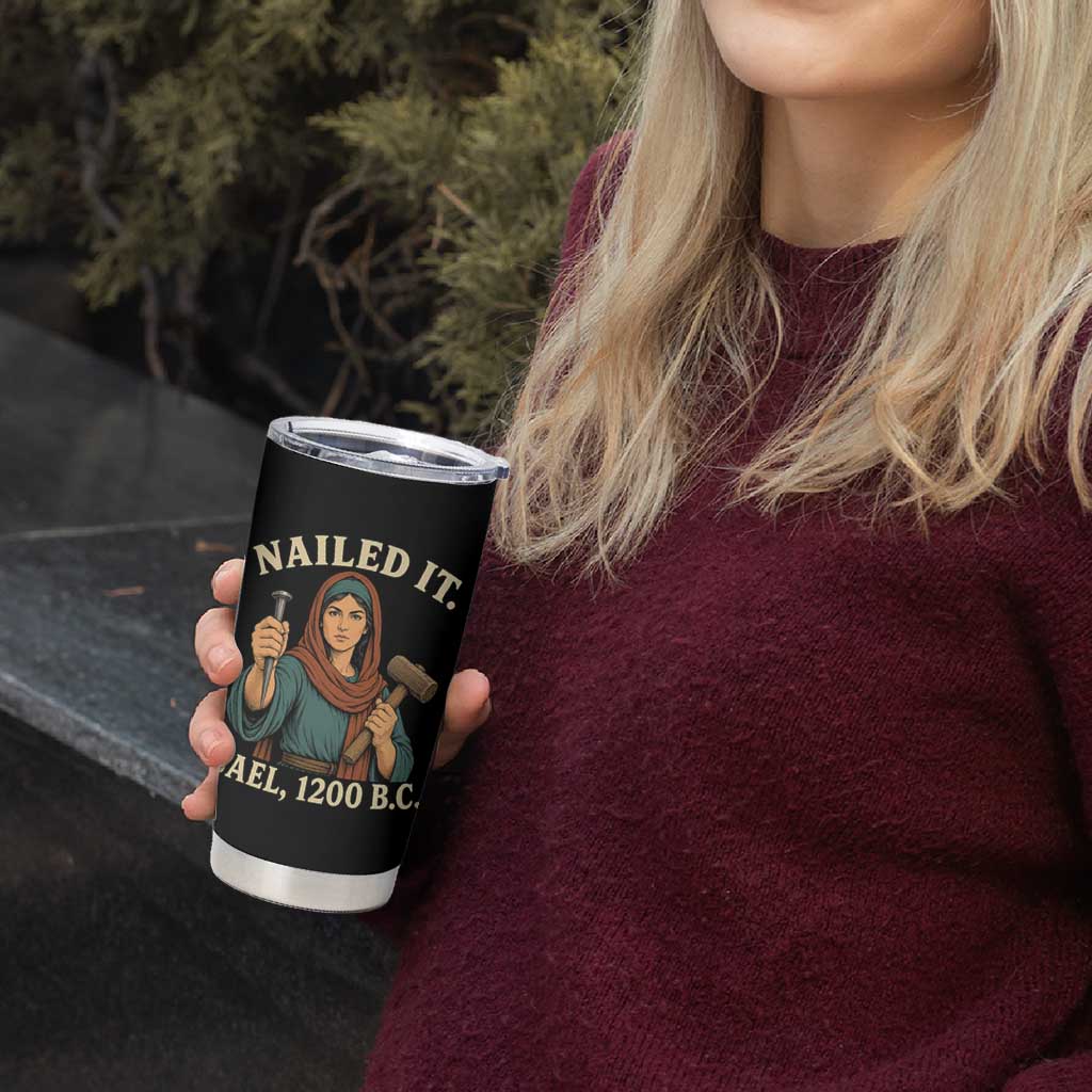 Nailed It Jael 1200 BC Tumbler Cup Funny Biblical Feminist Religious