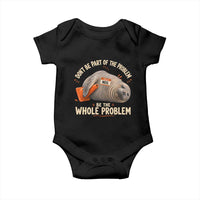 Funny Neil The Seal Baby Onesie Don't Be Part Of Problem Be The Whole Problem