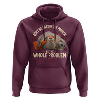 Funny Neil The Seal Hoodie Don't Be Part Of Problem Be The Whole Problem