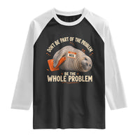 Funny Neil The Seal Raglan Shirt Don't Be Part Of Problem Be The Whole Problem