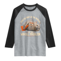 Funny Neil The Seal Raglan Shirt Don't Be Part Of Problem Be The Whole Problem