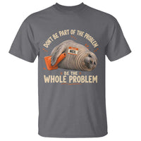 Funny Neil The Seal T Shirt Don't Be Part Of Problem Be The Whole Problem